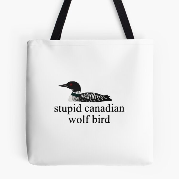 Item preview, Stupid Canadian Wolf Bird, Funny Loon Bird designed and sold by FmStyleArt.