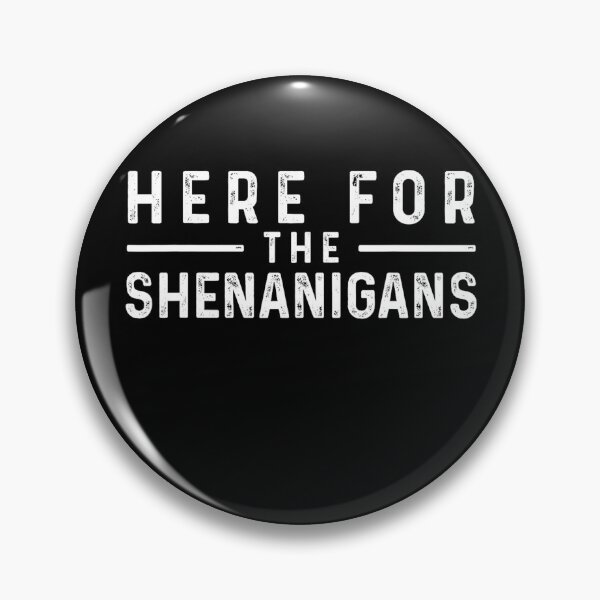 Item preview, I’m Just Here For The Shenanigans designed and sold by JuliWaddle240.