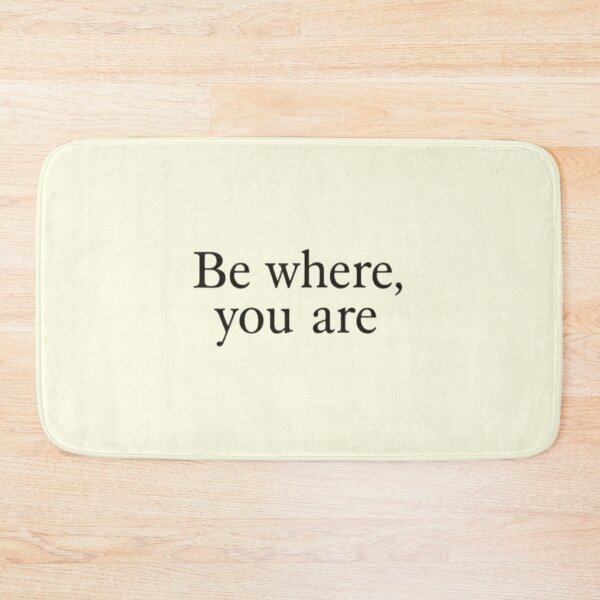 Item preview, Be Where You Are – Mindful Minimal Quote Design designed and sold by Irene Catchmind.