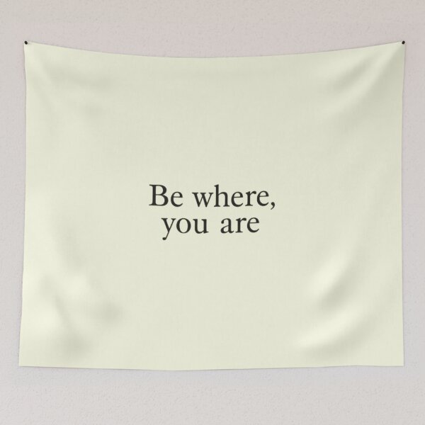 Item preview, Be Where You Are – Mindful Minimal Quote Design designed and sold by Irene Catchmind.