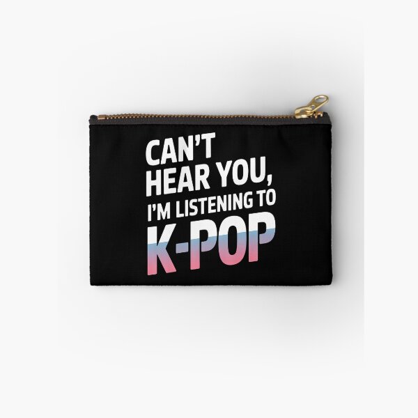 Item preview, Can't Hear You I'M Listening To K-Pop Music designed and sold by AileighKyser.