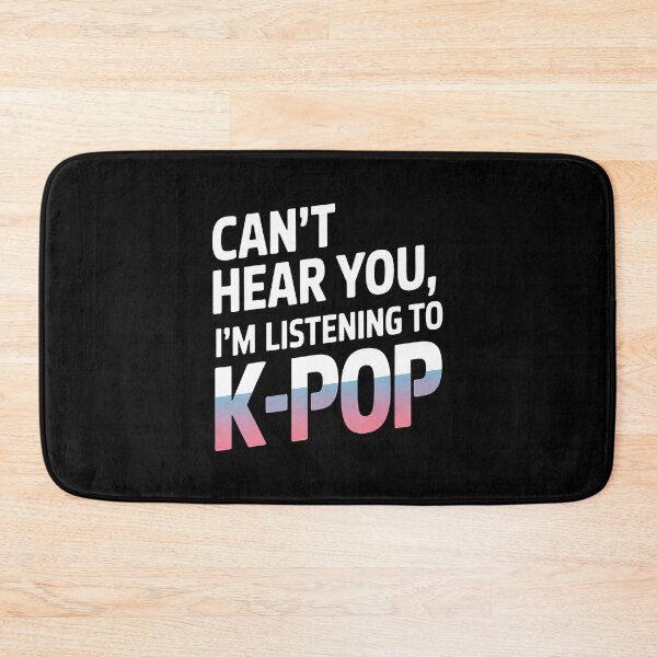 Item preview, Can't Hear You I'M Listening To K-Pop Music designed and sold by AileighKyser.