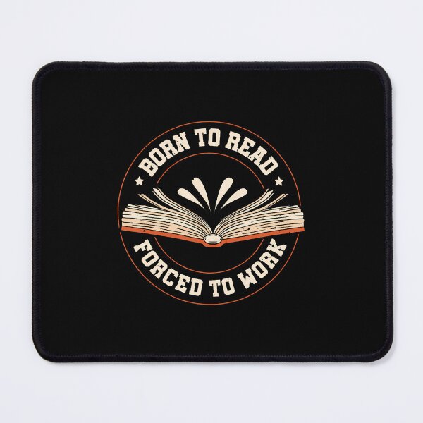 Item preview, Born To Read Forced To Work designed and sold by godreyimmzzg.
