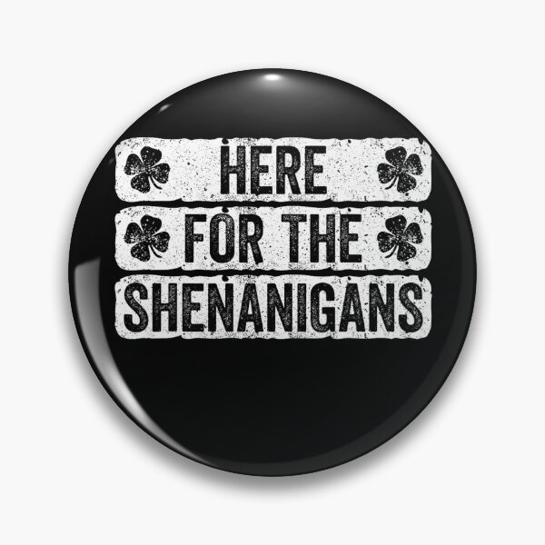 Item preview, I’m Just Here For The Shenanigans designed and sold by MichaelRodgers3.