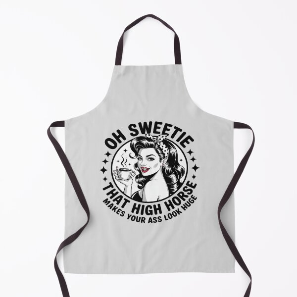Item preview, Oh Sweetie That High Horse Makes Your Ass Look Huge designed and sold by ProudForFunny.