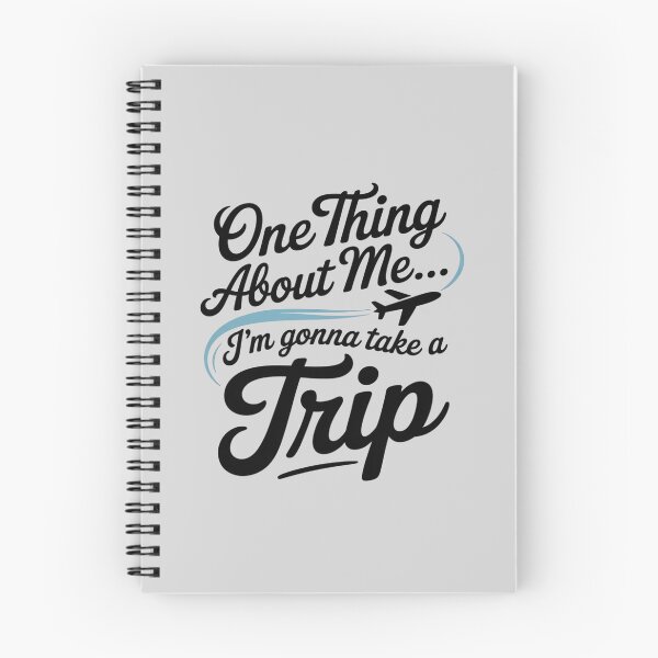 Item preview, One Thing About Me I'm Gonna Take A Trip designed and sold by ProudForFunny.