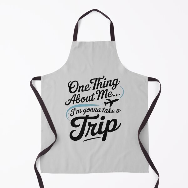 Item preview, One Thing About Me I'm Gonna Take A Trip designed and sold by ProudForFunny.
