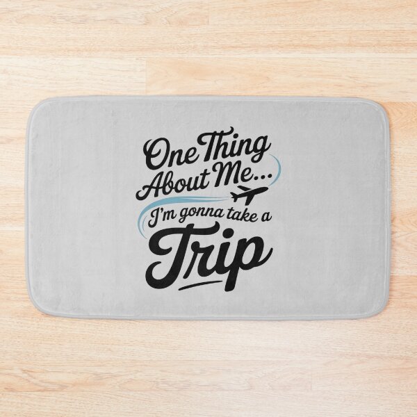 Item preview, One Thing About Me I'm Gonna Take A Trip designed and sold by ProudForFunny.
