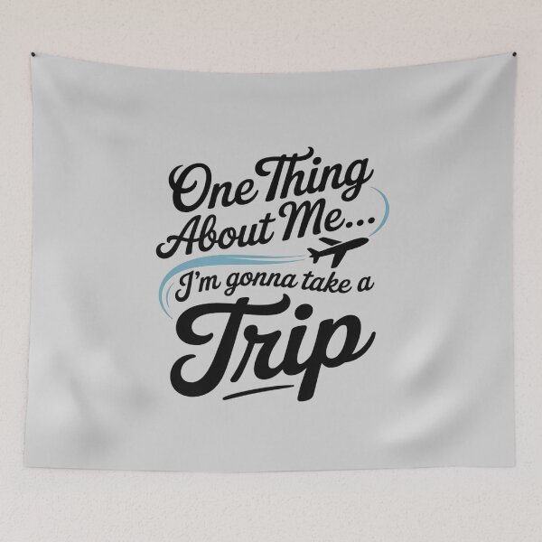 Item preview, One Thing About Me I'm Gonna Take A Trip designed and sold by ProudForFunny.