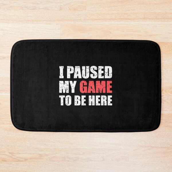 Item preview, I Paused My Game To Be Here Funny Gamer Video Game Gaming designed and sold by kowaldtlbung.