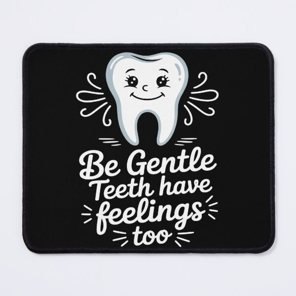 Item preview, Oral Health Dental Hygiene Be Gentle Teeth Have Feelings Too designed and sold by ProudForFunny.