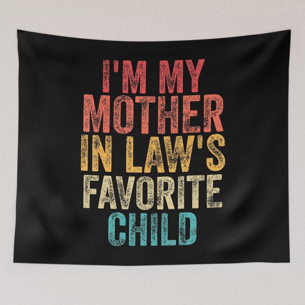 Item preview, I'M My Mother In Laws Favorite Child Retro Family Humor designed and sold by RylynKaub86.