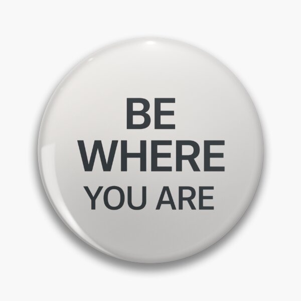 Item preview, Be Where You Are – Mindful Minimal Quote Design designed and sold by Irene Catchmind.