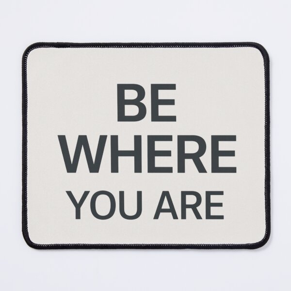 Item preview, Be Where You Are – Mindful Minimal Quote Design designed and sold by Irene Catchmind.