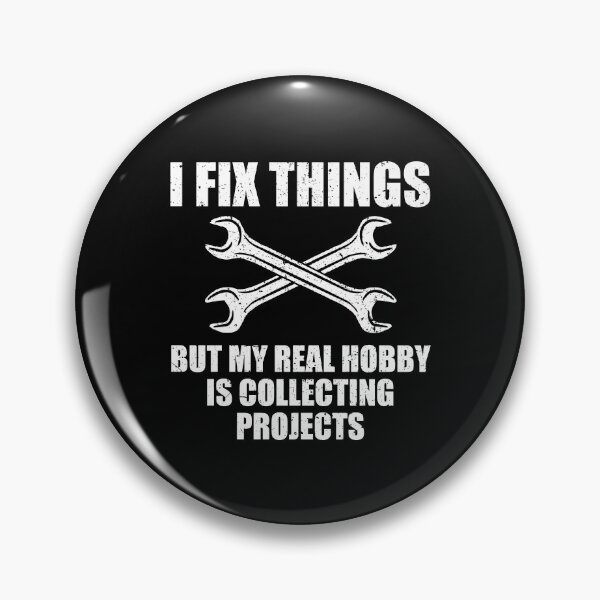 Item preview, I Fix Things But My Real Hobby is Collecting Projects designed and sold by mazenyverxa.