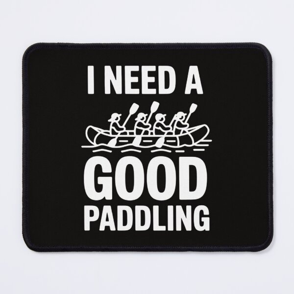 Item preview, Whitewater and River Rafting Gifts I Need a Good Paddling! River Rafting Gift designed and sold by banbopbii.