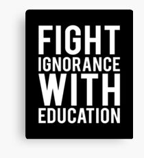 Education Quotes TShirt: Fight Ignorance With Education Canvas Print