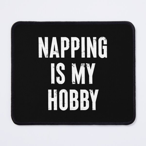 Item preview, Napping Is My Hobby - Funny Saying designed and sold by mazenyverxa.