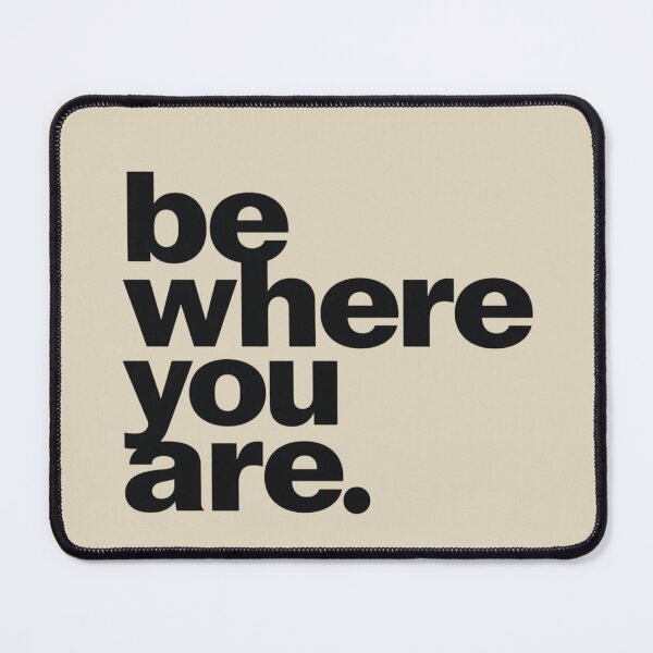 Item preview, Be Where You Are – Mindful Minimal Quote Design designed and sold by Irene Catchmind.