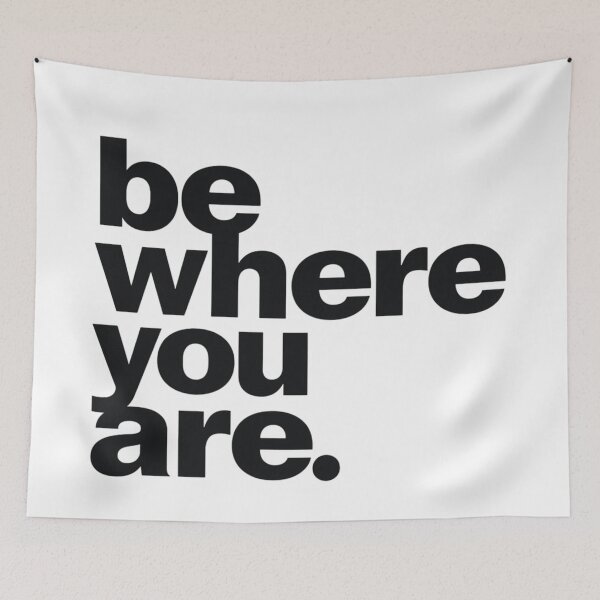 Item preview, Be Where You Are – Mindful Minimal Quote Design designed and sold by Irene Catchmind.