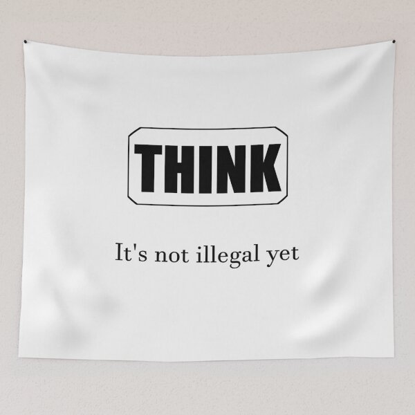 Item preview, THINK! - It's not illegal yet designed and sold by kailukask.