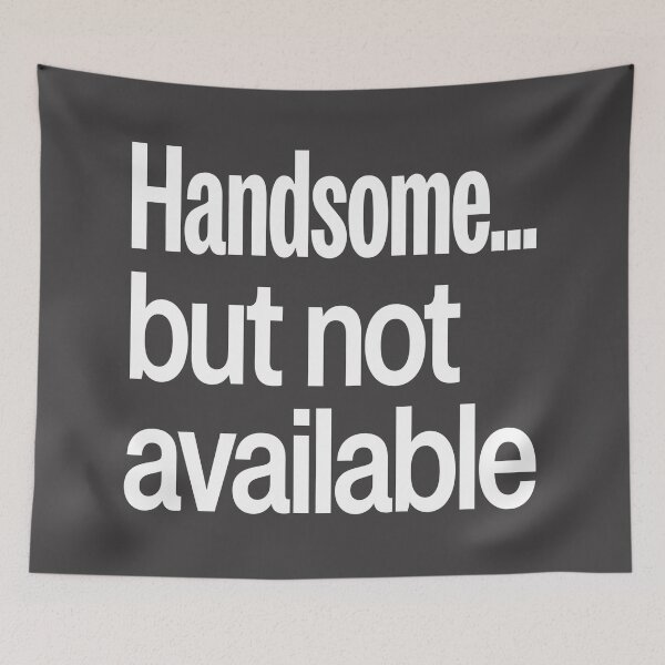 Item preview, Handsome... but not available Message : A concise message designed and sold by Boundless PixelForge.