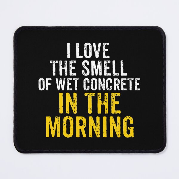 Item preview, I Love The Smell Of Wet Concrete In The Morning - Funny Concrete Construction Worker Saying designed and sold by novelliamaera.