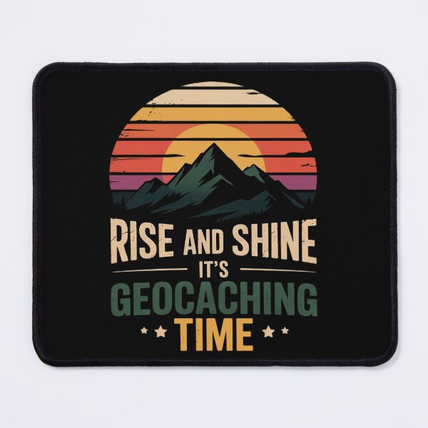 Item preview, Rise And Shine It's Geocaching Time Geocacher Cache Lover designed and sold by duolastgend.