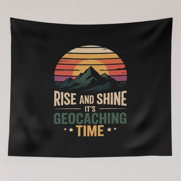 Item preview, Rise And Shine It's Geocaching Time Geocacher Cache Lover designed and sold by duolastgend.