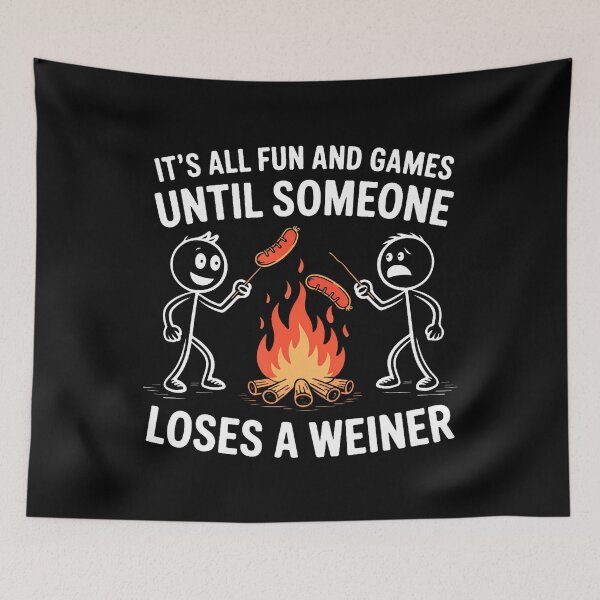 Item preview, Its All Fun And Games Until Someone Loses Weiner Camping designed and sold by huftyfnruppe.