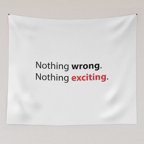 Item preview, Nothing Wrong Nothing Exciting – Minimal Neutral Text Design designed and sold by Nothing Wow.
