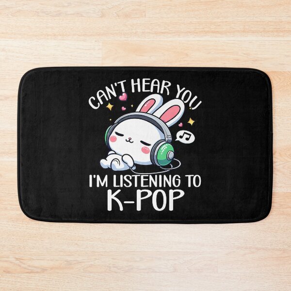 Item preview, Can't Hear You I'M Listening To K-Pop Kawaii Cute Bunny Kpop designed and sold by knjisapueyesq.