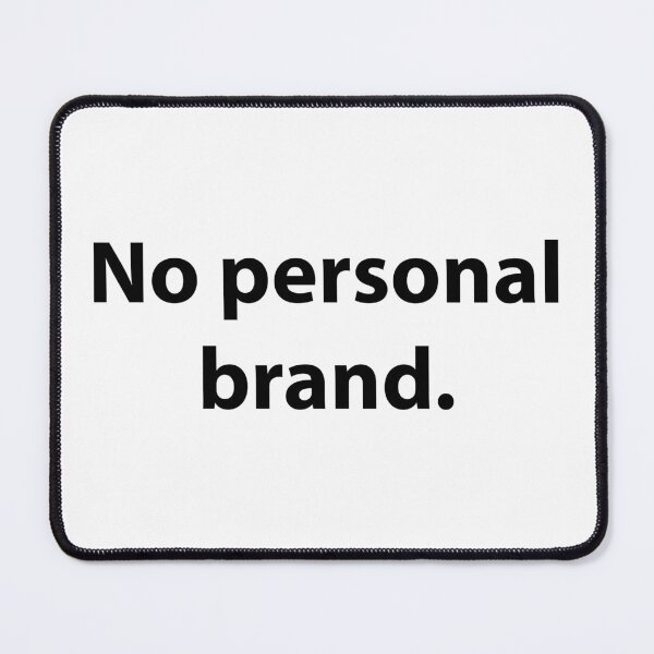 Item preview, No Personal Brand – Minimal Anti Hustle Text Design designed and sold by Nothing Wow.