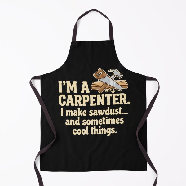 Item preview, I'm A Carpenter I Make Sawdust And Cool Things - Funny Woodworking Art designed and sold by AdyKurniawan.