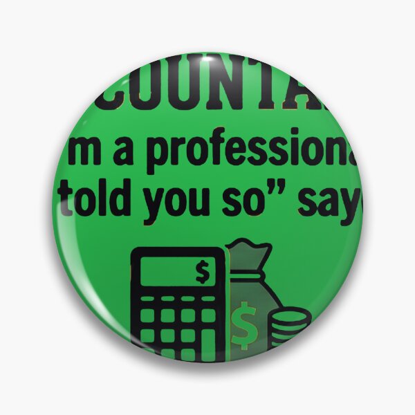 Item preview, Accountant I'm A Professional I Told You So Sayer - Funny CPA Tax Humor Art designed and sold by AdyKurniawan.