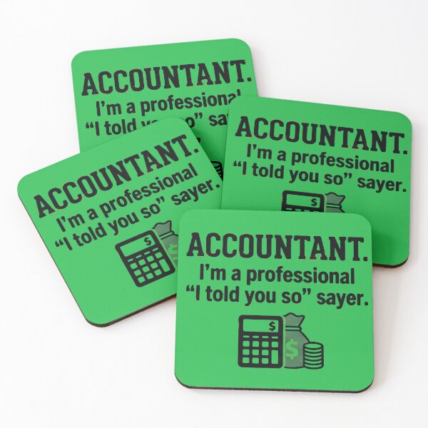 Item preview, Accountant I'm A Professional I Told You So Sayer - Funny CPA Tax Humor Art designed and sold by AdyKurniawan.
