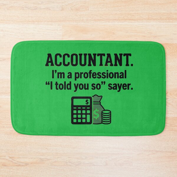 Item preview, Accountant I'm A Professional I Told You So Sayer - Funny CPA Tax Humor Art designed and sold by AdyKurniawan.
