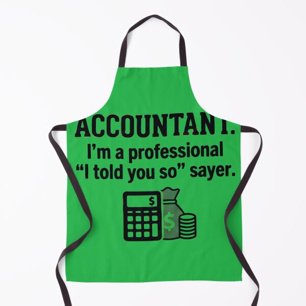 Item preview, Accountant I'm A Professional I Told You So Sayer - Funny CPA Tax Humor Art designed and sold by AdyKurniawan.