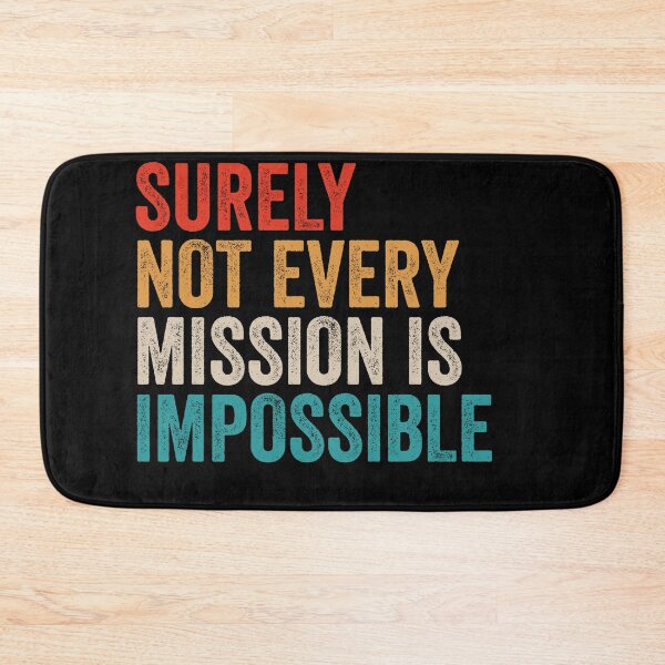 Item preview, Surely Not Every Mission Is Impossible - Funny Motivational Word Quote designed and sold by kafferahelma.