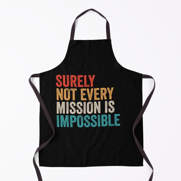 Item preview, Surely Not Every Mission Is Impossible - Funny Motivational Word Quote designed and sold by kafferahelma.