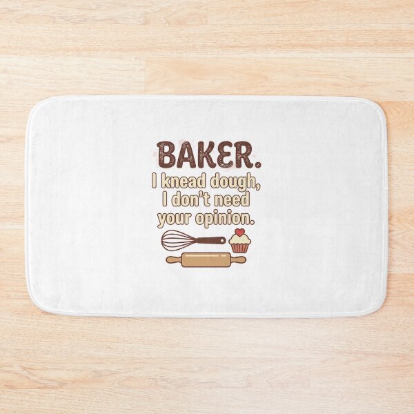 Item preview, Baker I Knead Dough I Don't Need Your Opinion - Funny Pastry Chef Art designed and sold by AdyKurniawan.