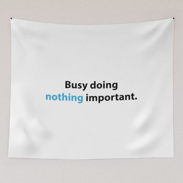 Item preview, Busy Doing Nothing Important – Minimal Anti Hustle Text Design designed and sold by Nothing Wow.