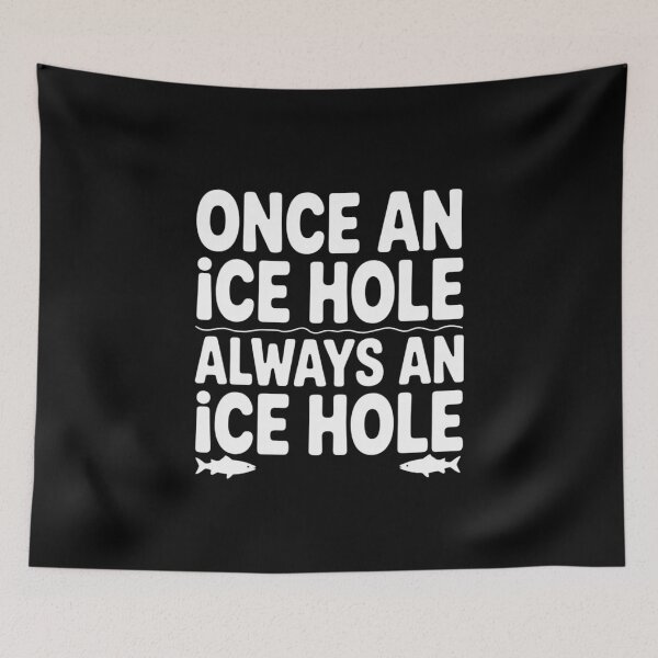 Item preview, Once an ice hole always an ice hole. Gift Ice Fishing designed and sold by duolastgend.