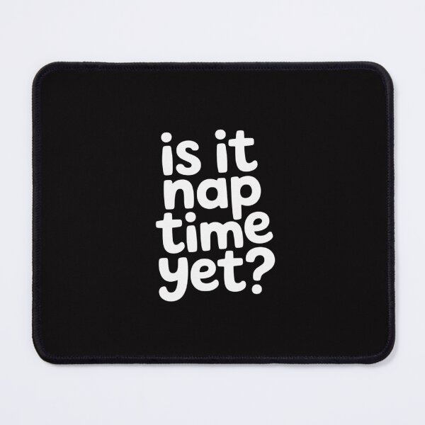 Item preview, nap for men and women, is it nap time yet designed and sold by tlallimicrichi.