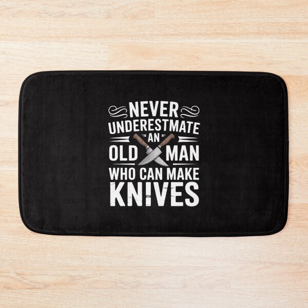 Item preview, Never Underestimate An Old Man Who Can Make Knives Maker designed and sold by tlallimicrichi.