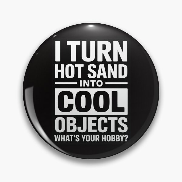 Item preview, Glassblowing I Turn Hot Sand Into Objects Glassblower designed and sold by AnimeManga2D.