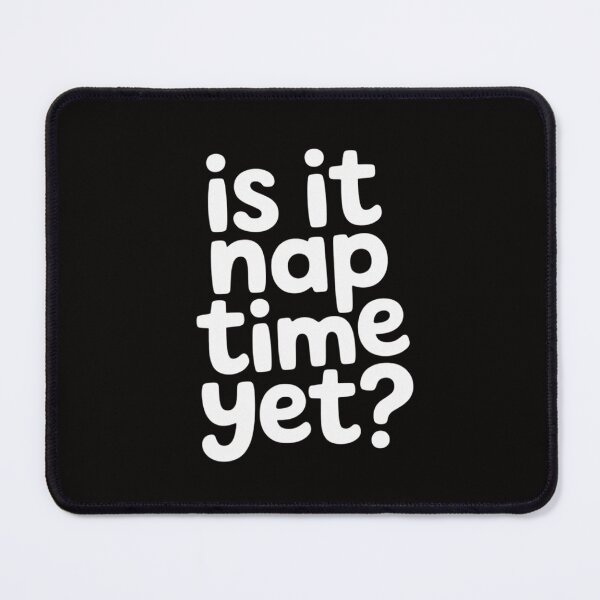 Item preview, nap for men and women, is it nap time yet designed and sold by AnimeManga2D.