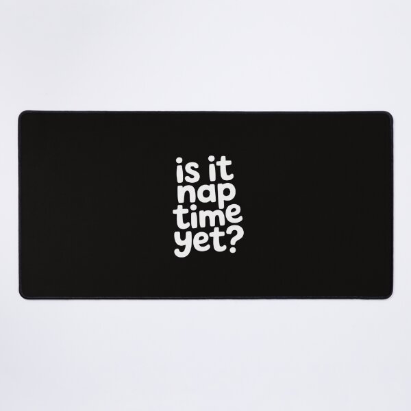 Item preview, nap for men and women, is it nap time yet designed and sold by AnimeManga2D.