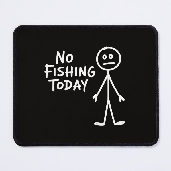 Item preview, No Fishing Today Sad Stick Man Angling Joke designed and sold by AnimeManga2D.