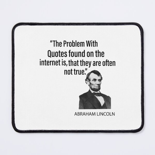 Item preview, Funny Abraham Lincolin History_ The problem with quotes found on the internet is that they are often not true designed and sold by DesignHouse8.